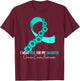 I Wear Teal For My Daughter Ovarian Cancer Awareness T-Shirt - T-Shirt | Maroon