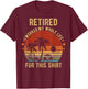 Retired 2024 I Worked My Whole Life Retirement Shirt T-Shirt - T-Shirt | Maroon