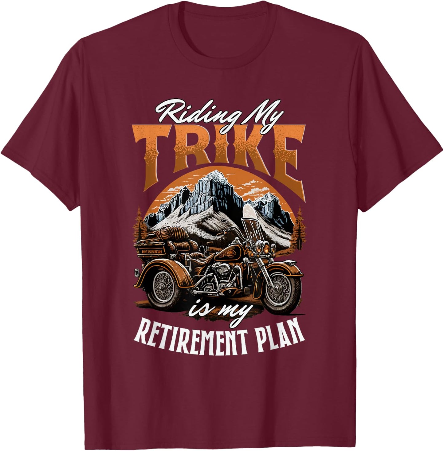 Riding My Trike Is My Retirement Plan Trike Lover T-Shirt - T-Shirt | Maroon
