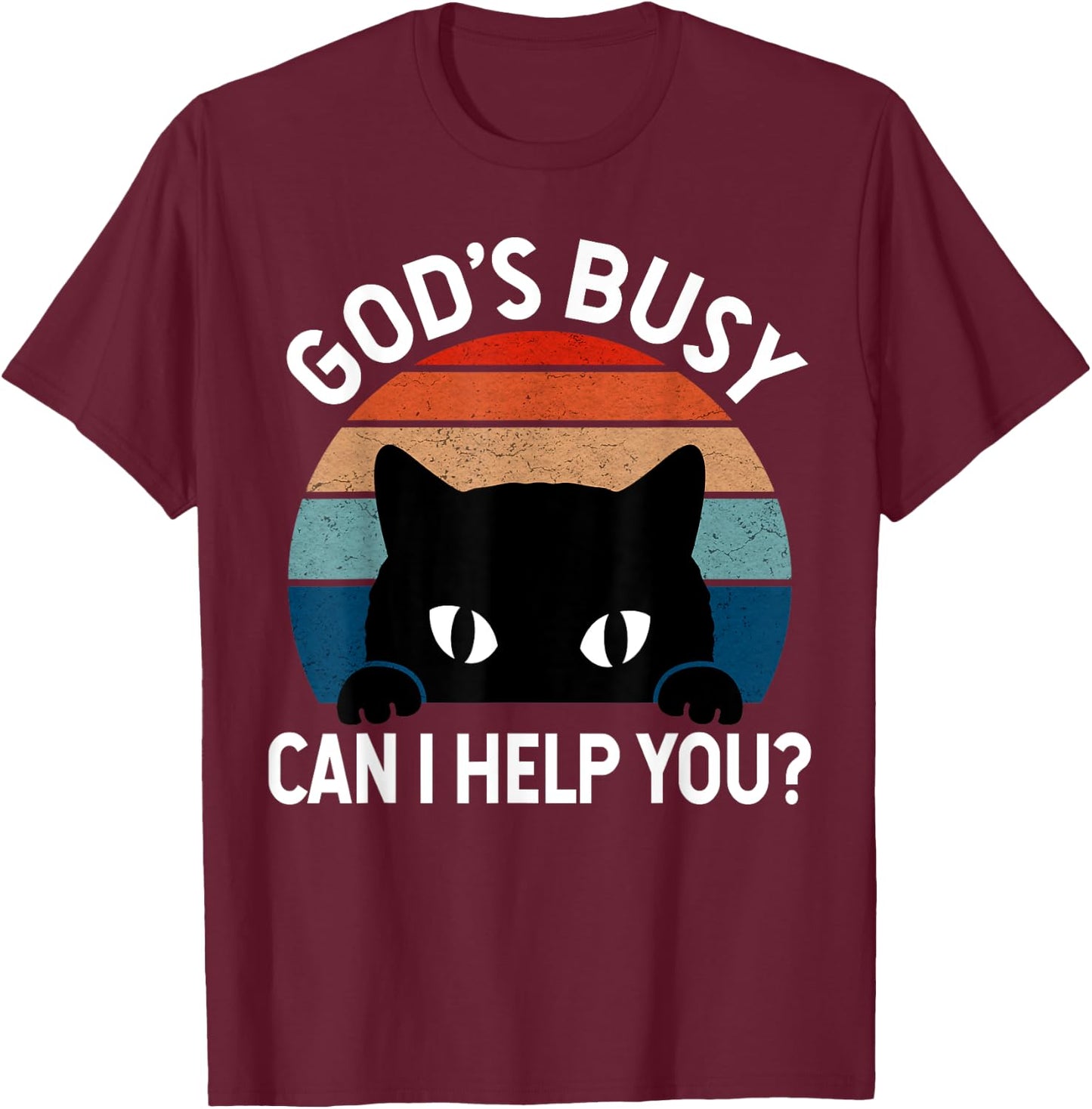 God's Busy Can I Help You Funny Cat Lover Men Women T-Shirt - T-Shirt | Maroon