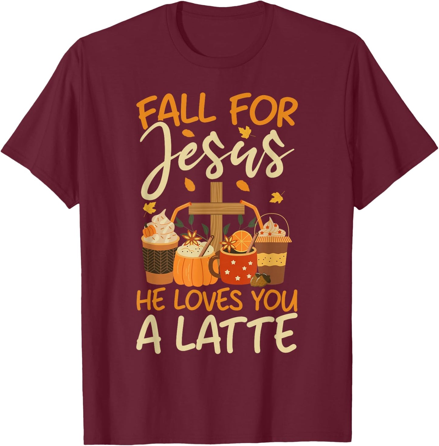 Christian Coffee Fall For Jesus He Loves you a Latte Faith T-Shirt - T-Shirt | Maroon