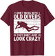 Don't Mess With Crazy Diver Scuba Diving Navy Deep Sea T-Shirt - T-Shirt | Maroon