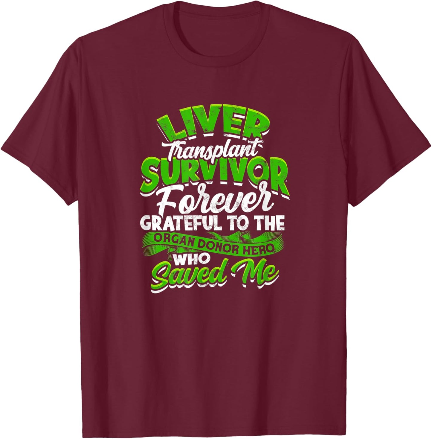 Liver Transplant Survivor Forever grateful to the organ T-Shirt - T-Shirt | Maroon