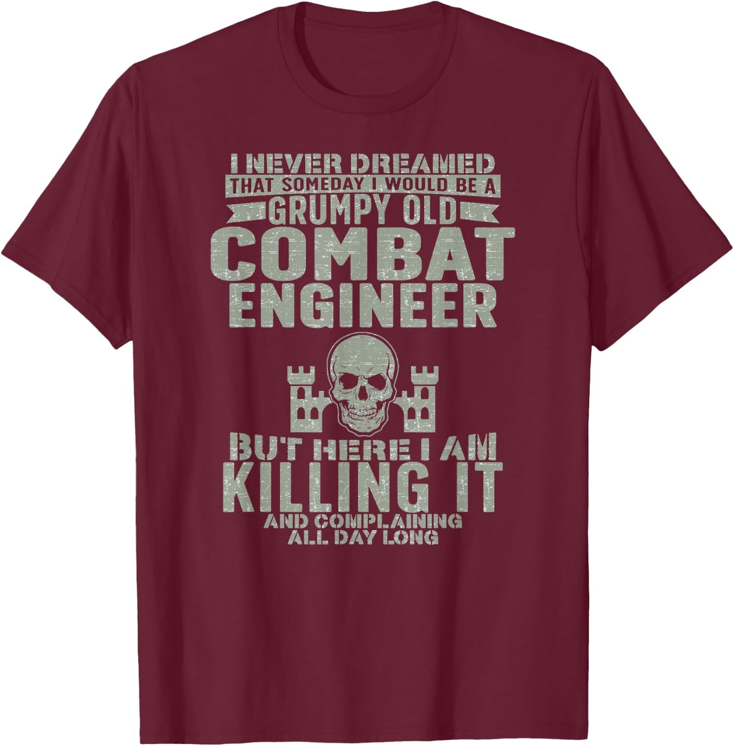 Grumpy Old Combat Engineer Combat Engineering T-Shirt - T-Shirt | Maroon