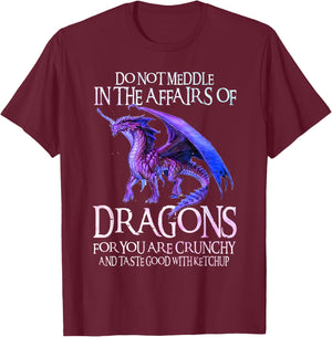 Do Not Meddle Not In The Affairs Of Dragons Ketchup Men Boys T-Shirt - T-Shirt | Maroon