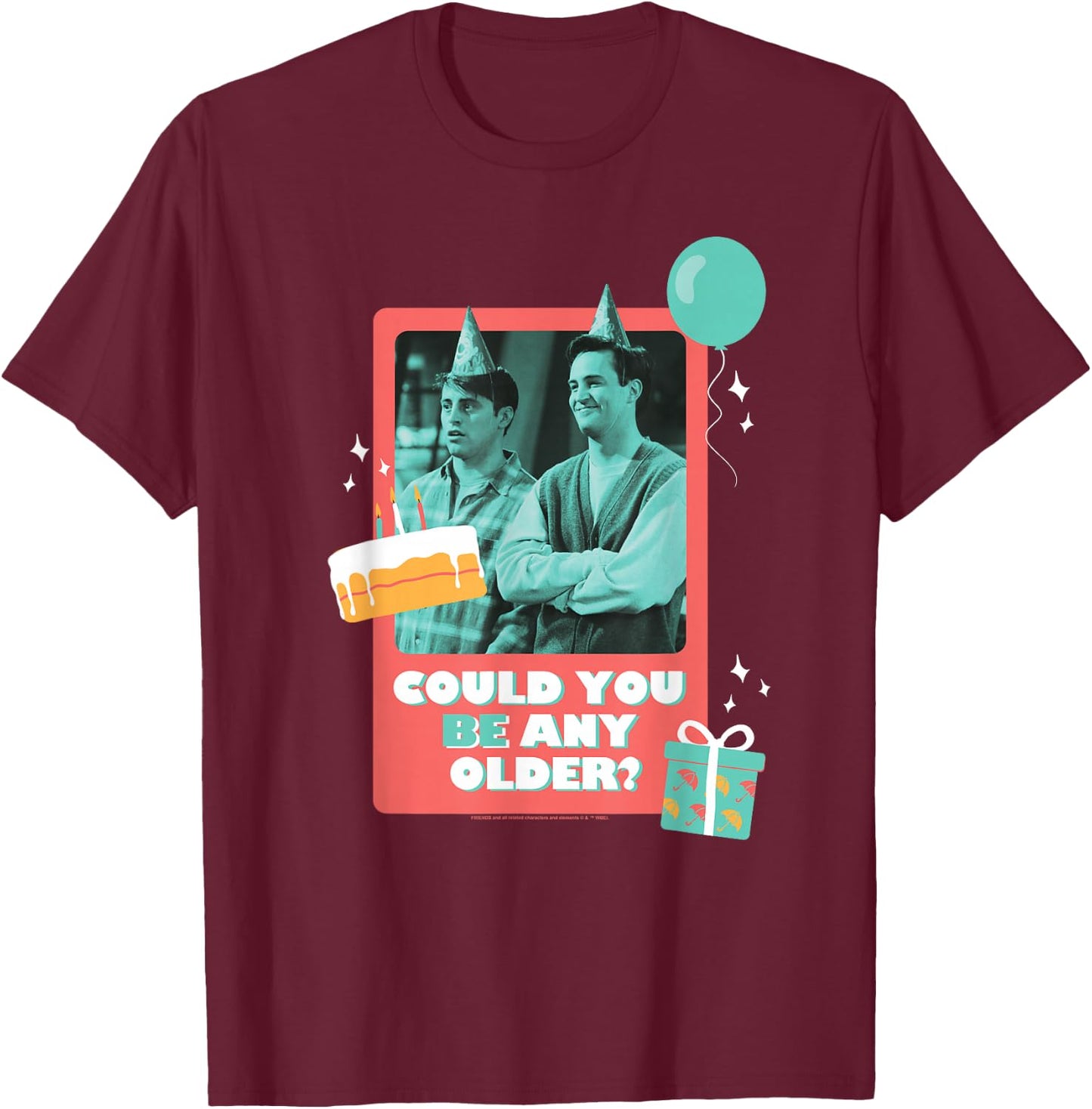 Friends Birthday Could You Be Any Older with Joey, Chandler T-Shirt - T-Shirt | Maroon