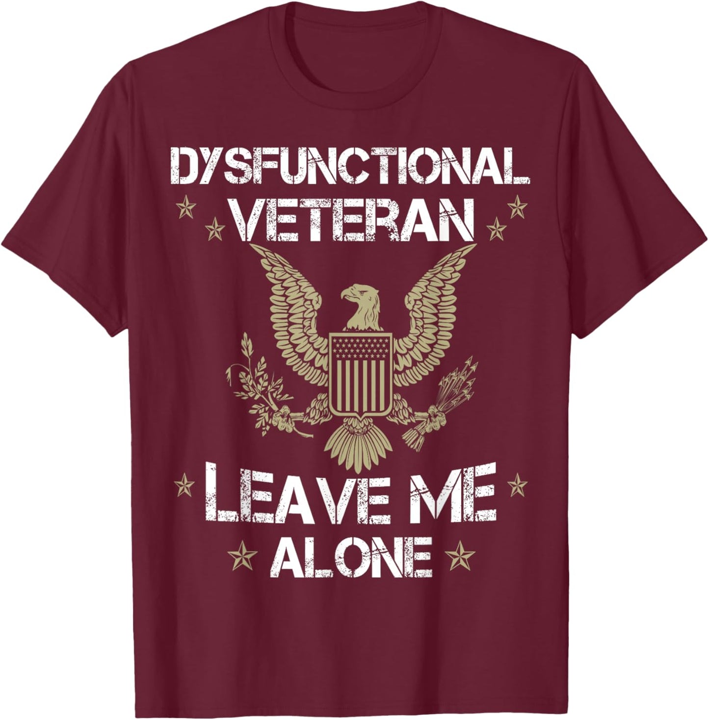 Dysfunctional Veteran - Leave me Alone T-Shirt - T-Shirt | Maroon