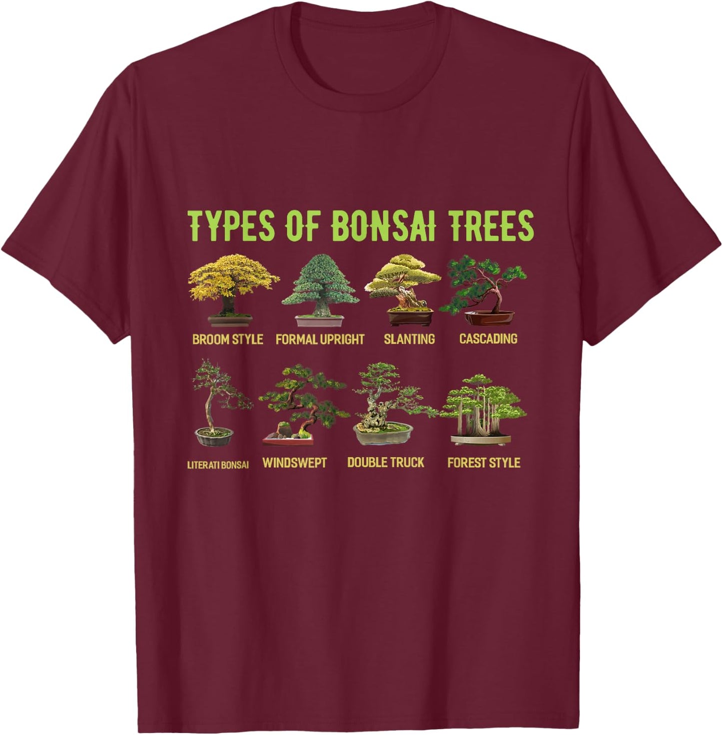 Types of Bonsai Trees Shirt Bonsai Shirt Apparel Bonsai T-Shirt - T-Shirt | Maroon