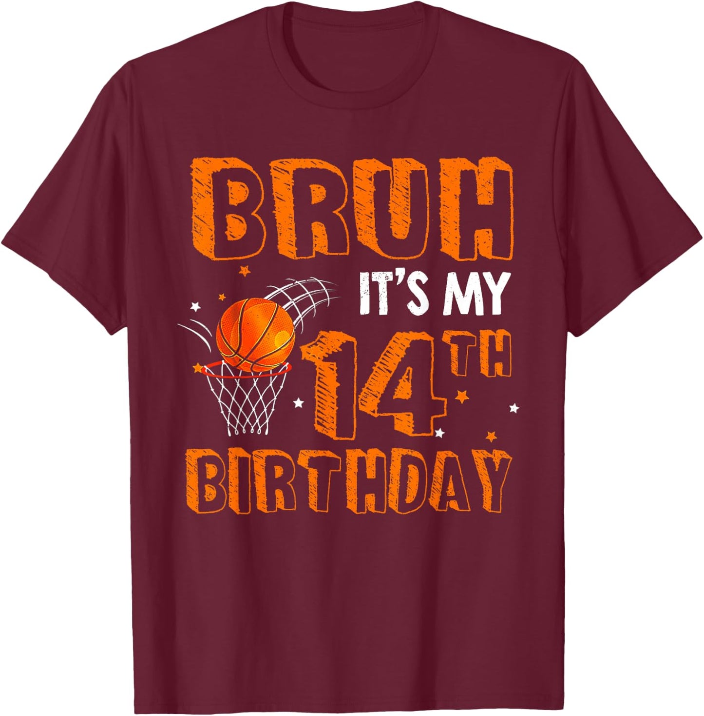 Bruh It's My 14th Birthday 14 Year Old Basketball Player T-Shirt - T-Shirt | Maroon