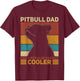 Pitbull Dad Like A Regular Dad But Cooler Pit Bull Owner Dog T-Shirt - T-Shirt | Maroon