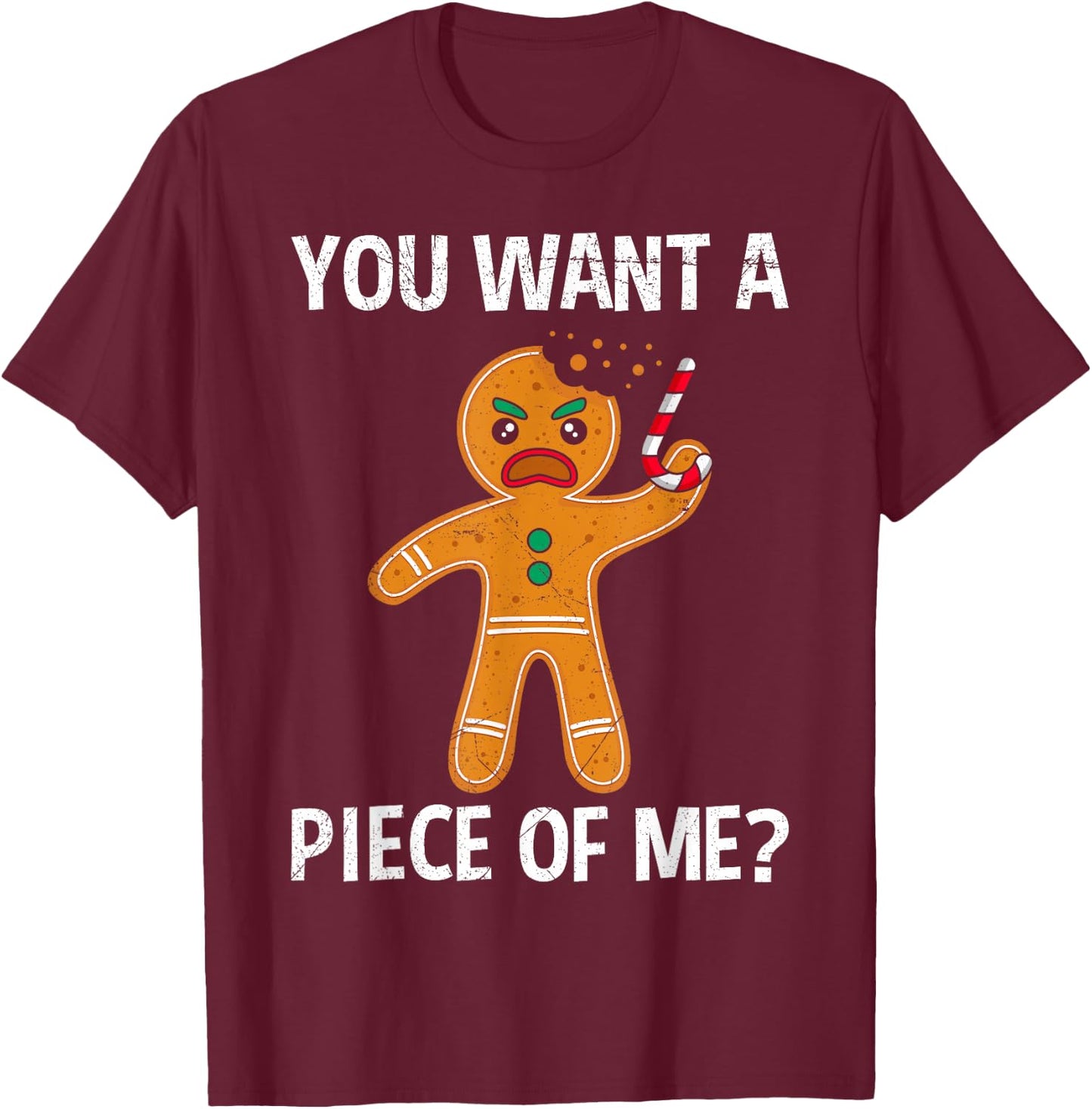 Gingerbread Man Angry You Want a Piece of Me? Gingerbread T-Shirt - T-Shirt | Maroon