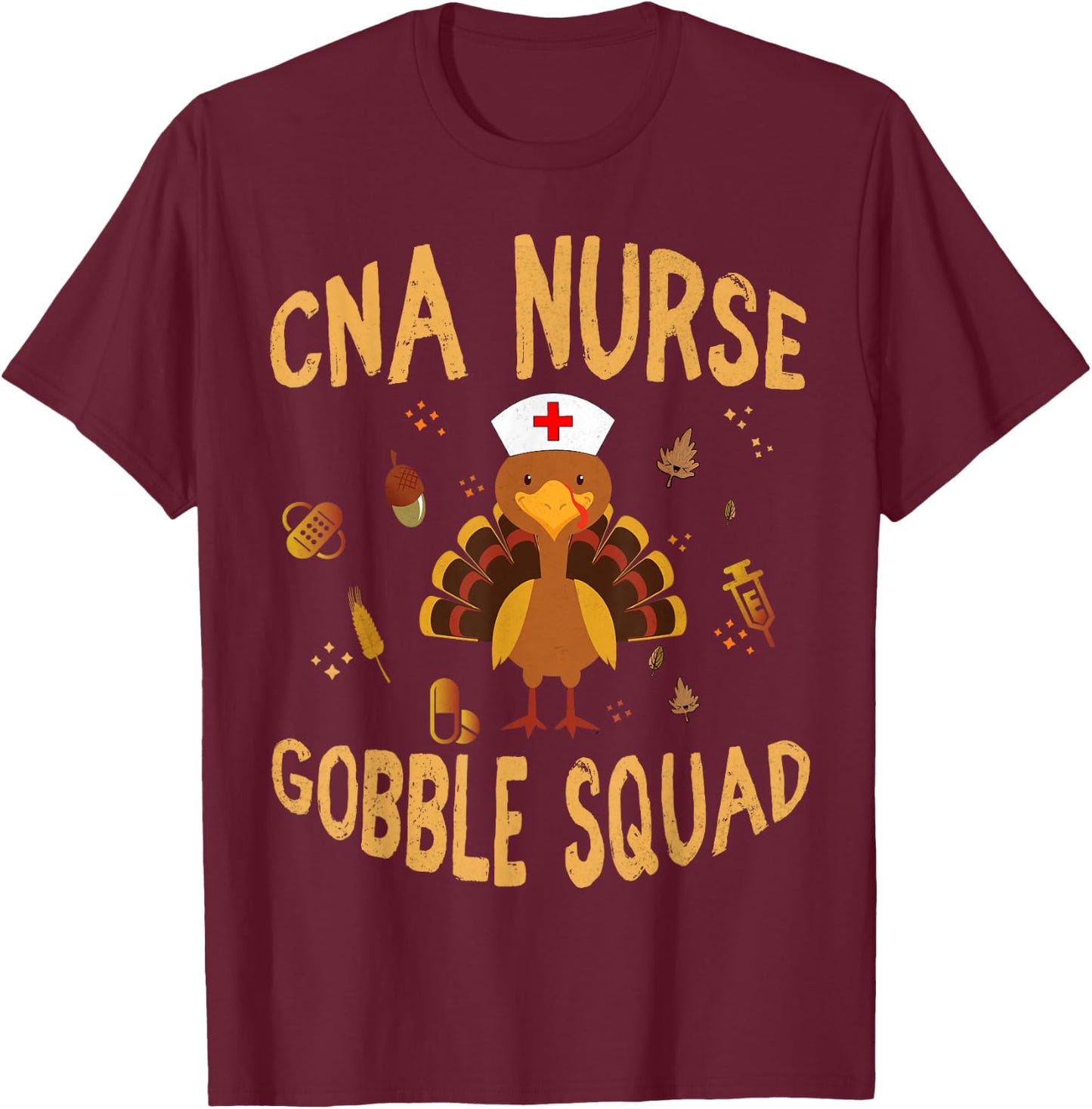 CNA Nurse Gobble Squad Funny Turkey Thanksgiving Day T-Shirt - T-Shirt | Maroon