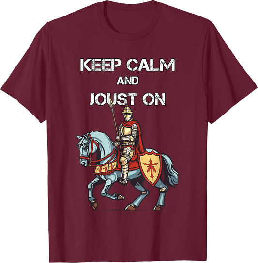 Jousting Knight Medieval Renaissance Keep Calm and Joust On T-Shirt - T-Shirt | Maroon