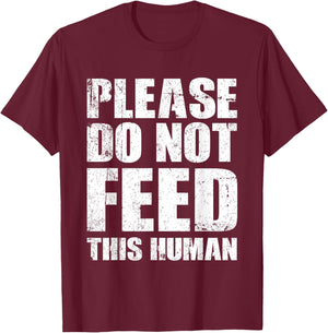 Please Do Not Feed This Human T-Shirt - T-Shirt | Maroon