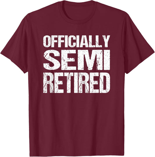 Retirement Gear Semi Retired Funny - , Black, Small, Short Sleeve, Classic Fit, Cotton/Polyester Blend T-Shirt - T-Shirt | Maroon