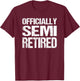 Retirement Gear Semi Retired Funny - , Black, Small, Short Sleeve, Classic Fit, Cotton/Polyester Blend T-Shirt - T-Shirt | Maroon