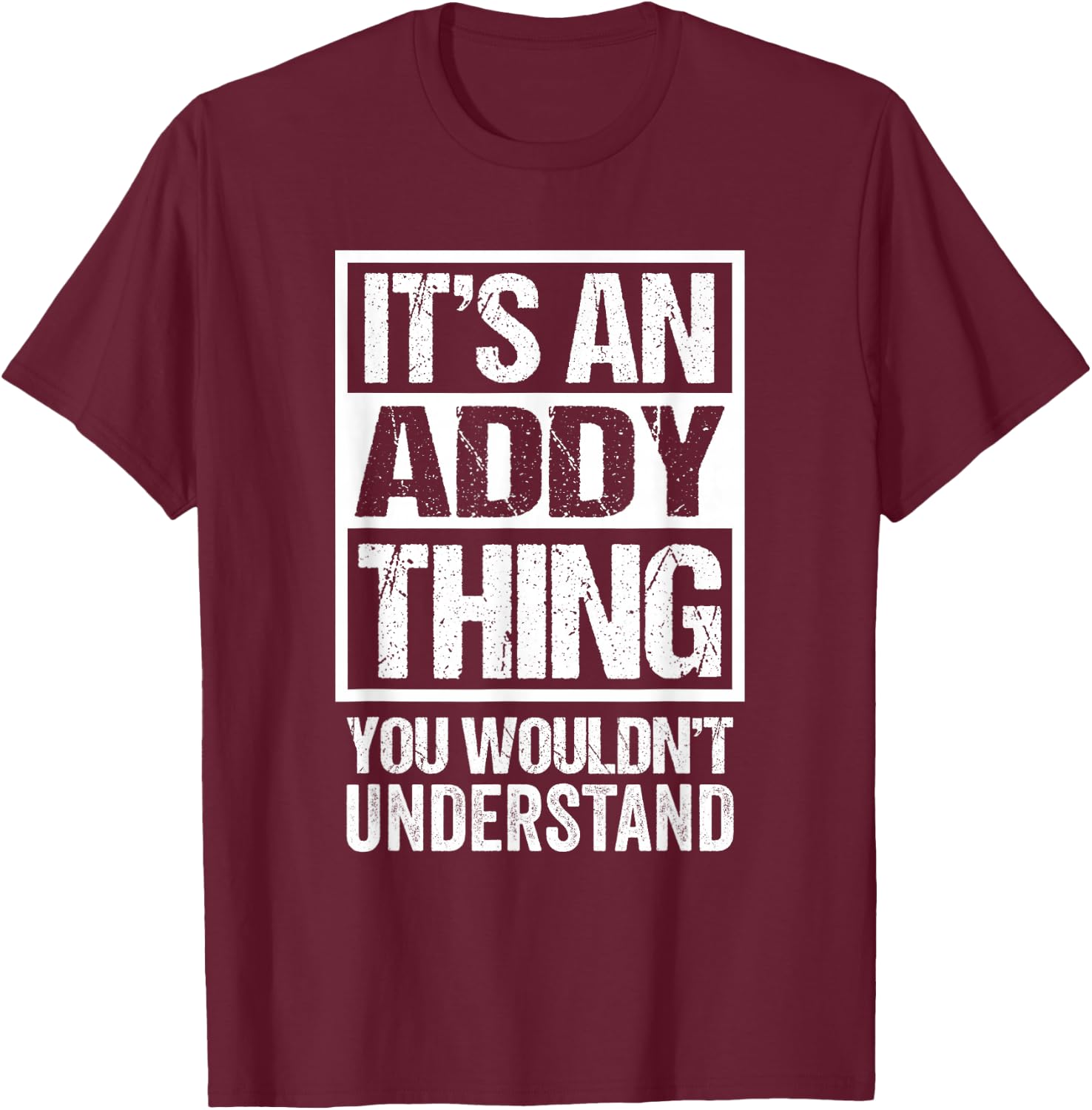 An Addy Thing You Wouldn't Understand - First Name Nickname T-Shirt - T-Shirt | Maroon