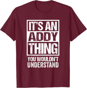 An Addy Thing You Wouldn't Understand - First Name Nickname T-Shirt - T-Shirt | Maroon