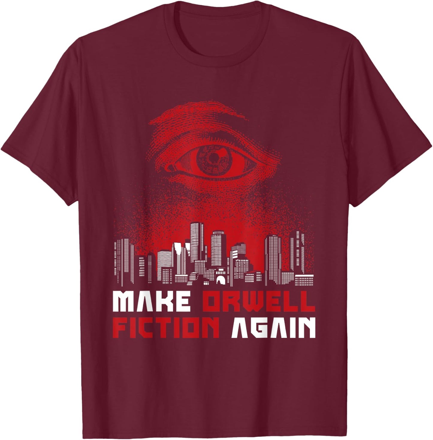 Make Orwell Fiction Again - Dystopian Future T-Shirt - T-Shirt | Maroon