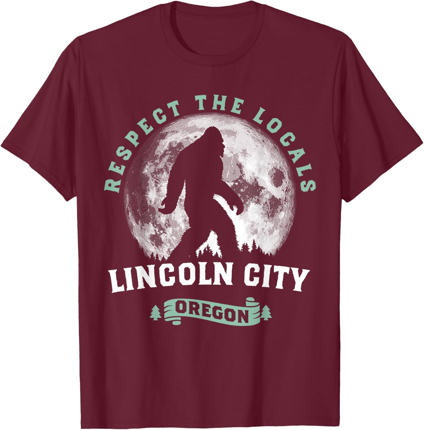 Lincoln City Oregon Respect the Locals Sasquatch Bigfoot T-Shirt - T-Shirt | Maroon