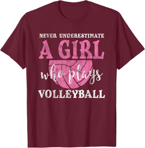 Never Underestimate A Girl Who Plays Volleyball Girl Power T-Shirt - T-Shirt | Maroon