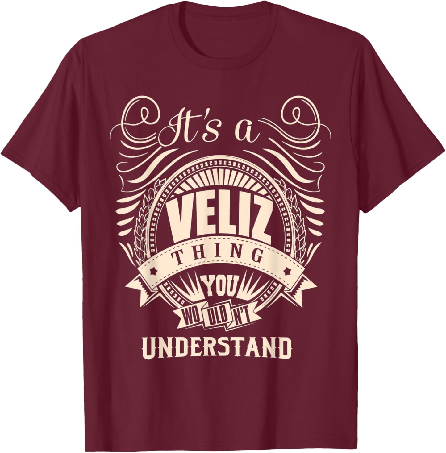 It's a VELIZ Thing Gifts T-Shirt - T-Shirt | Maroon