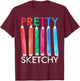 Funny Pretty Sketchy Art For Artistic Men Women Kids Artist T-Shirt - T-Shirt | Maroon