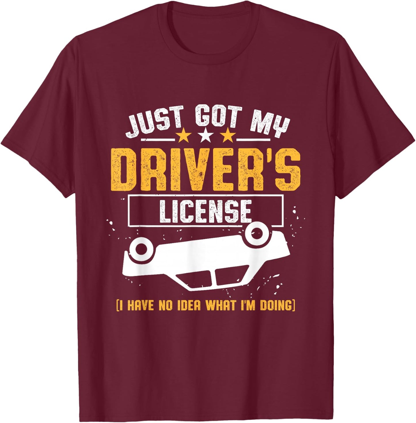Driving Test Passed New Driver Just Got My Driver's License T-Shirt - T-Shirt | Maroon