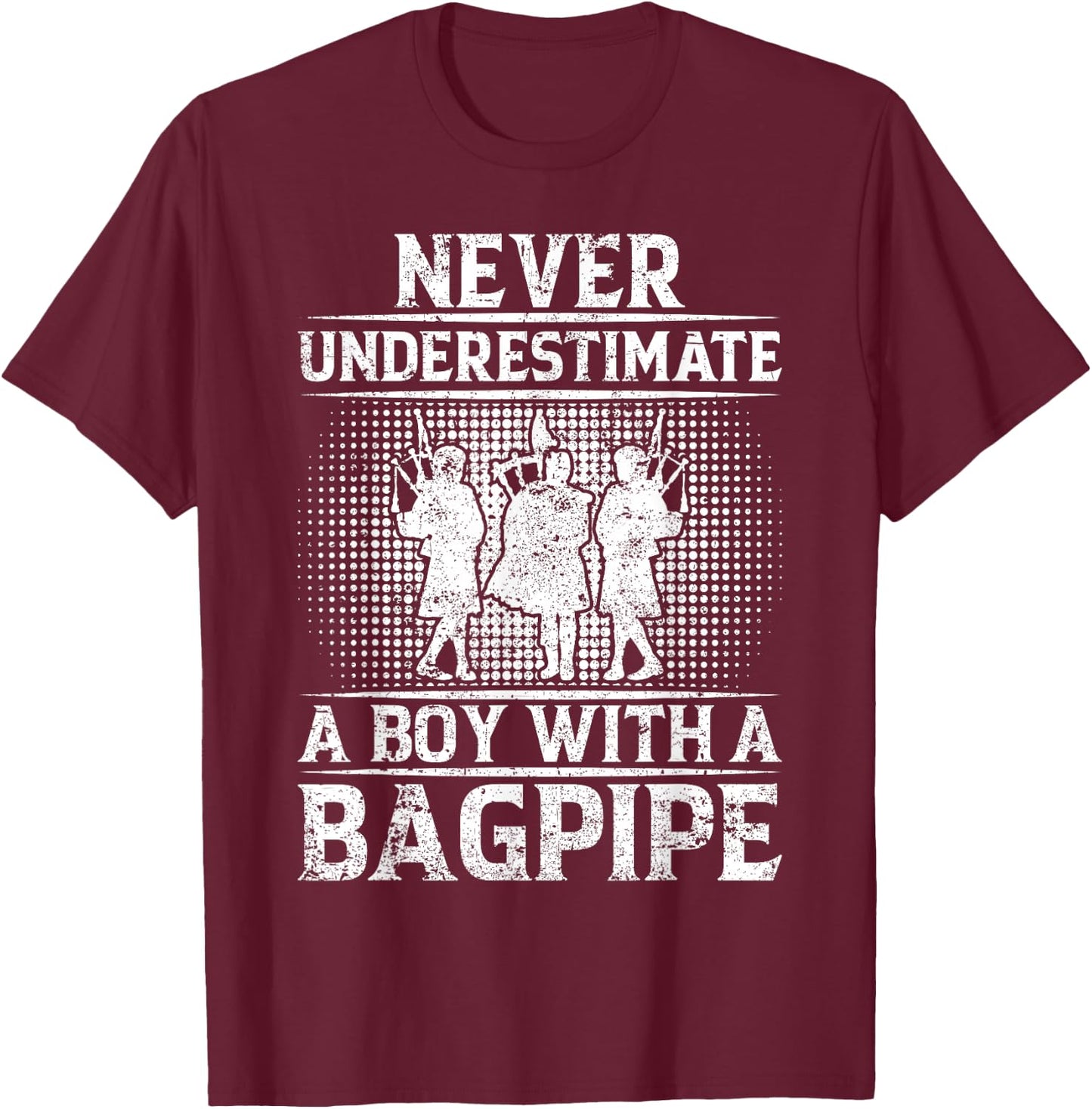Never Underestimate A Boy With A Bagpipe - Bagpiper T-Shirt - T-Shirt | Maroon