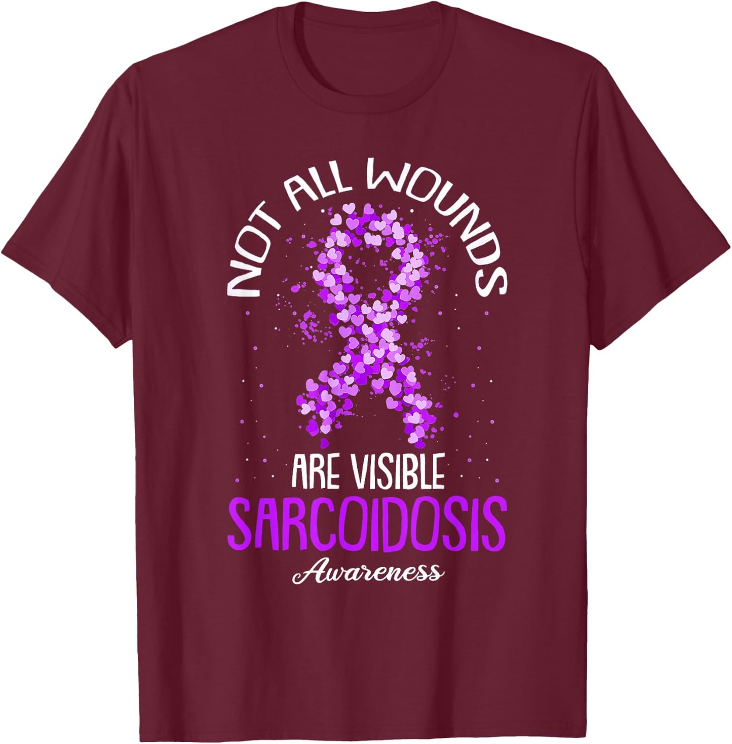Not All Wounds Are Visible Sarcoidosis Awareness T-Shirt - T-Shirt | Maroon