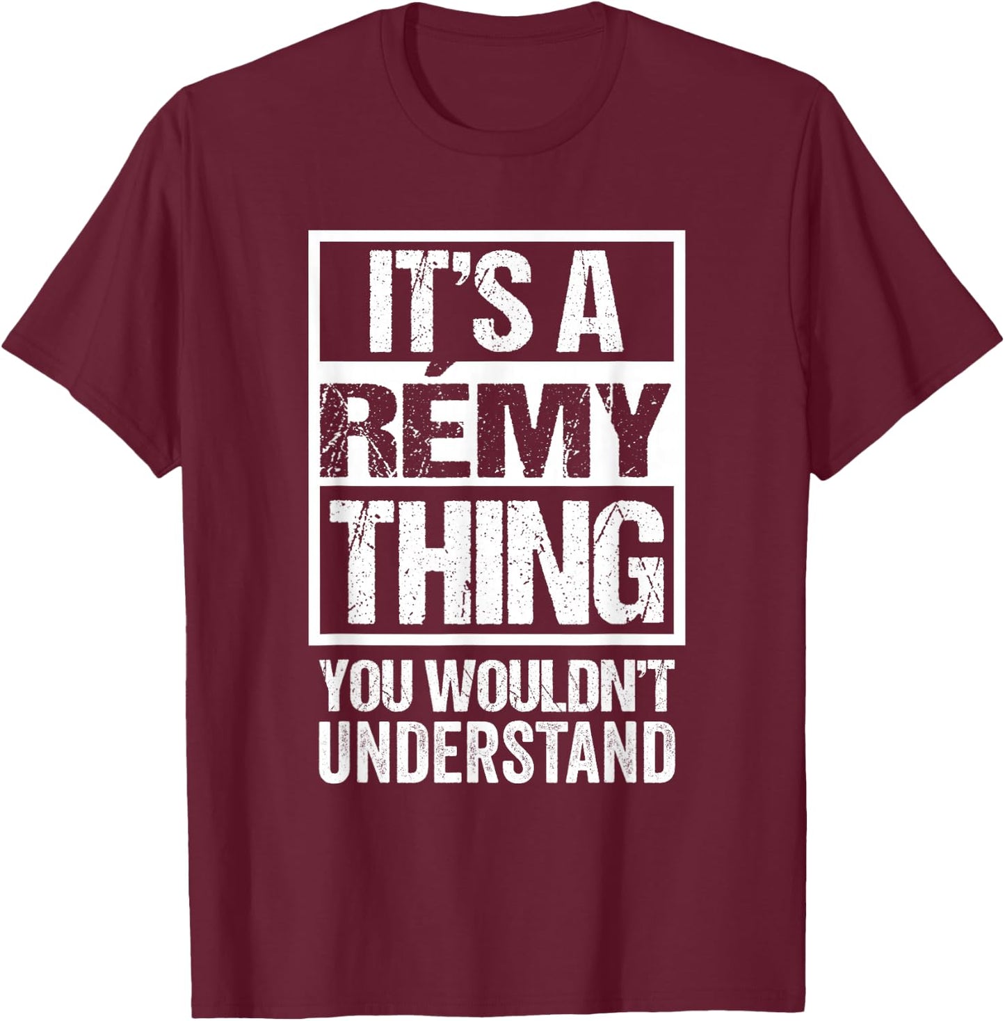 It's A Remy Thing You Wouldn't Understand T-Shirt - T-Shirt | Maroon