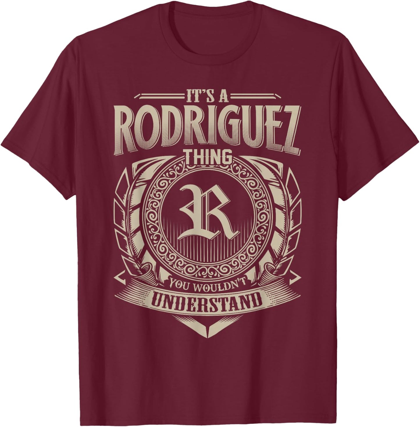 It's A RODRIGUEZ Thing You Wouldn't Understand Name Vintage T-Shirt - T-Shirt | Maroon