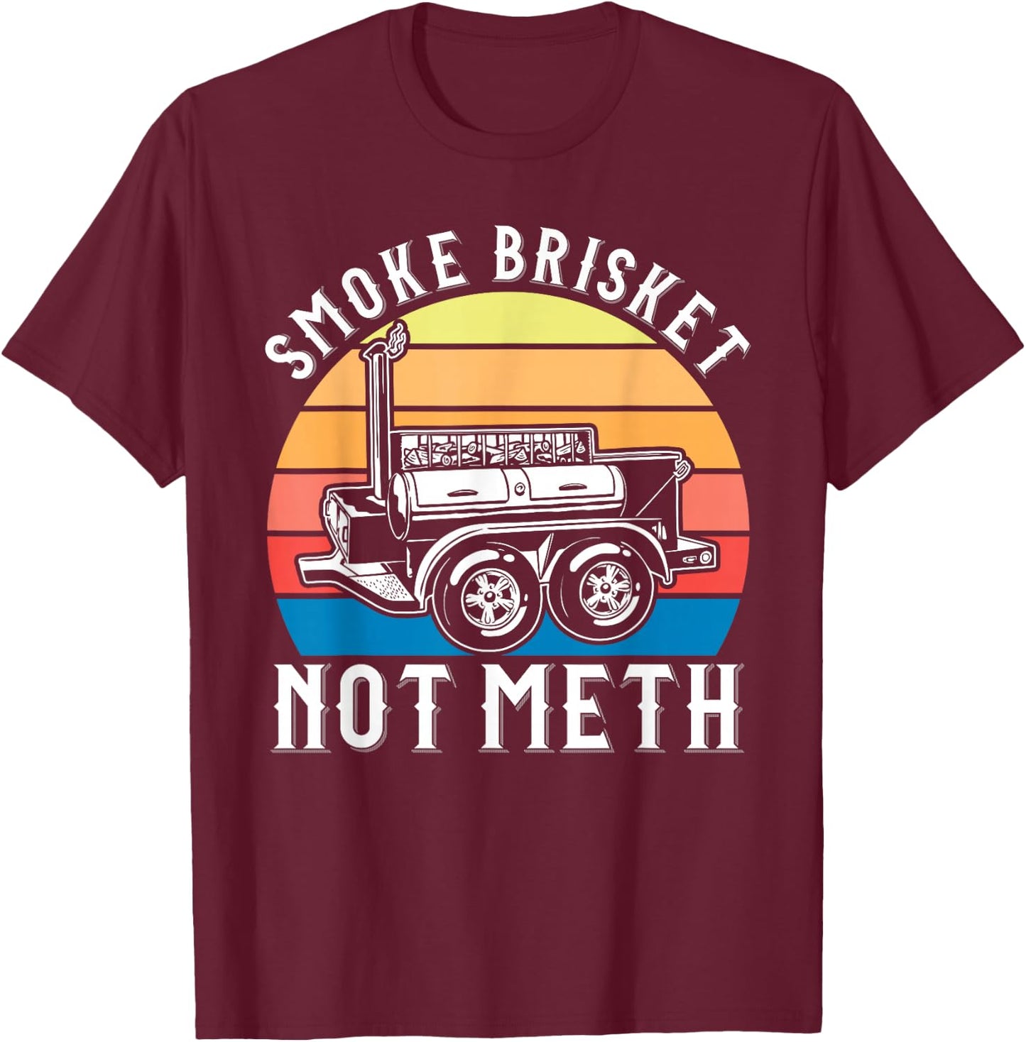 Smoke Brisket not Meth Funny Barbeque T-Shirt - T-Shirt | Maroon
