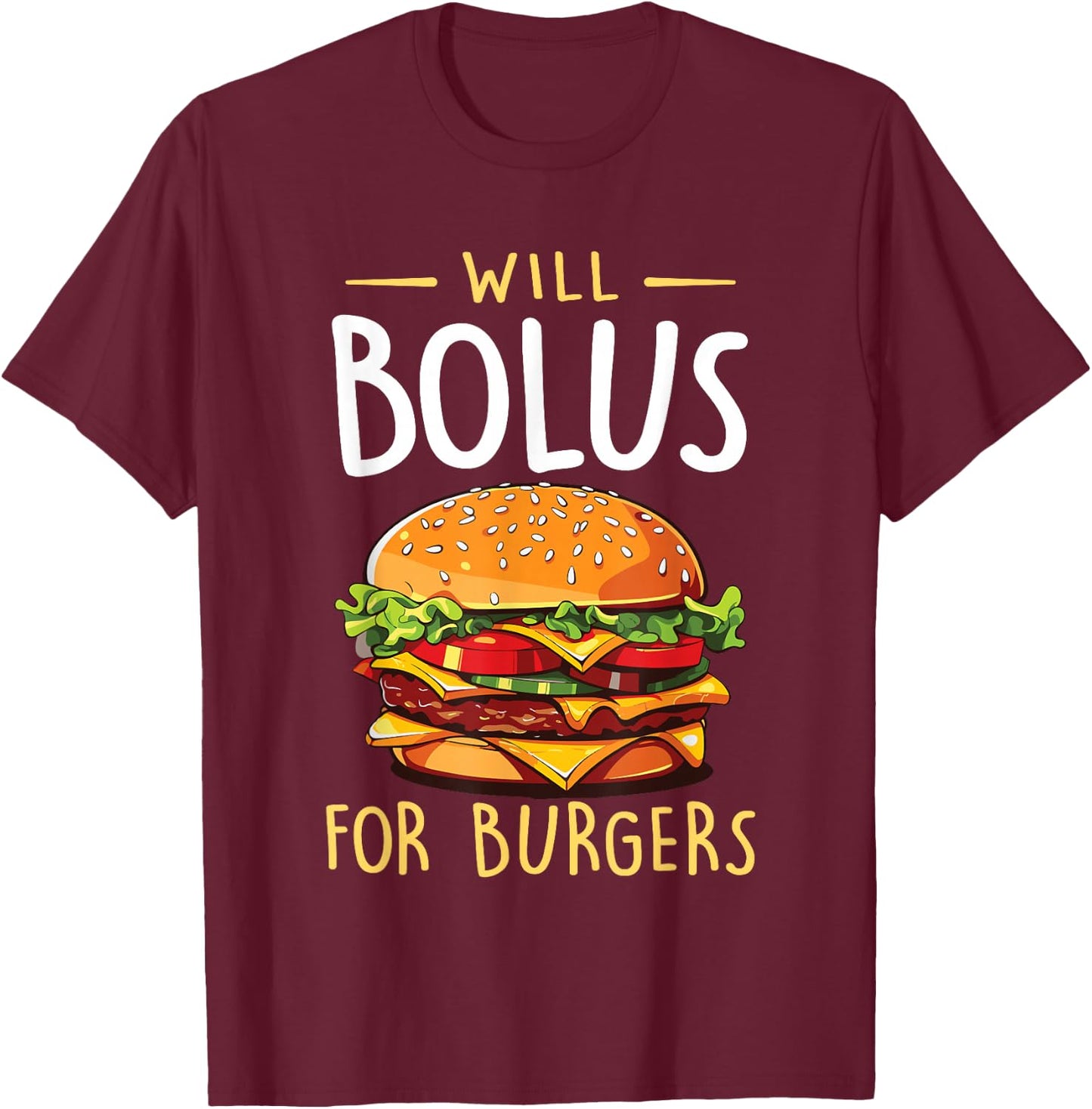 Will Bolus for Burgers Funny Diabetes Awareness Month T-Shirt - T-Shirt | Maroon