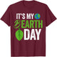 Its My B Earth Day | Birthday B-Day T-Shirt - T-Shirt | Maroon