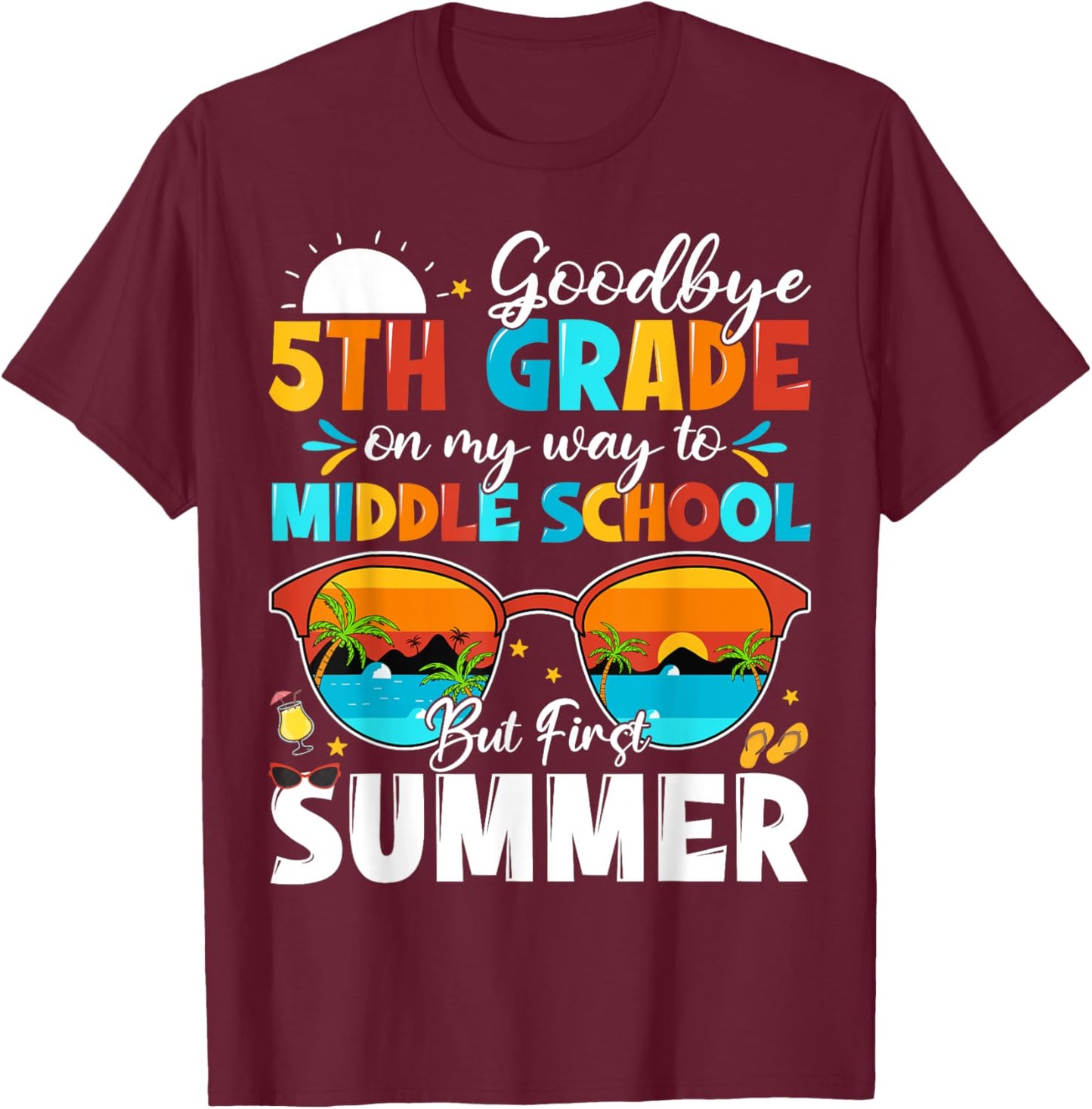 Goodbye 5th Grade Graduation To Middle School Hello Summer T-Shirt - T-Shirt | Maroon