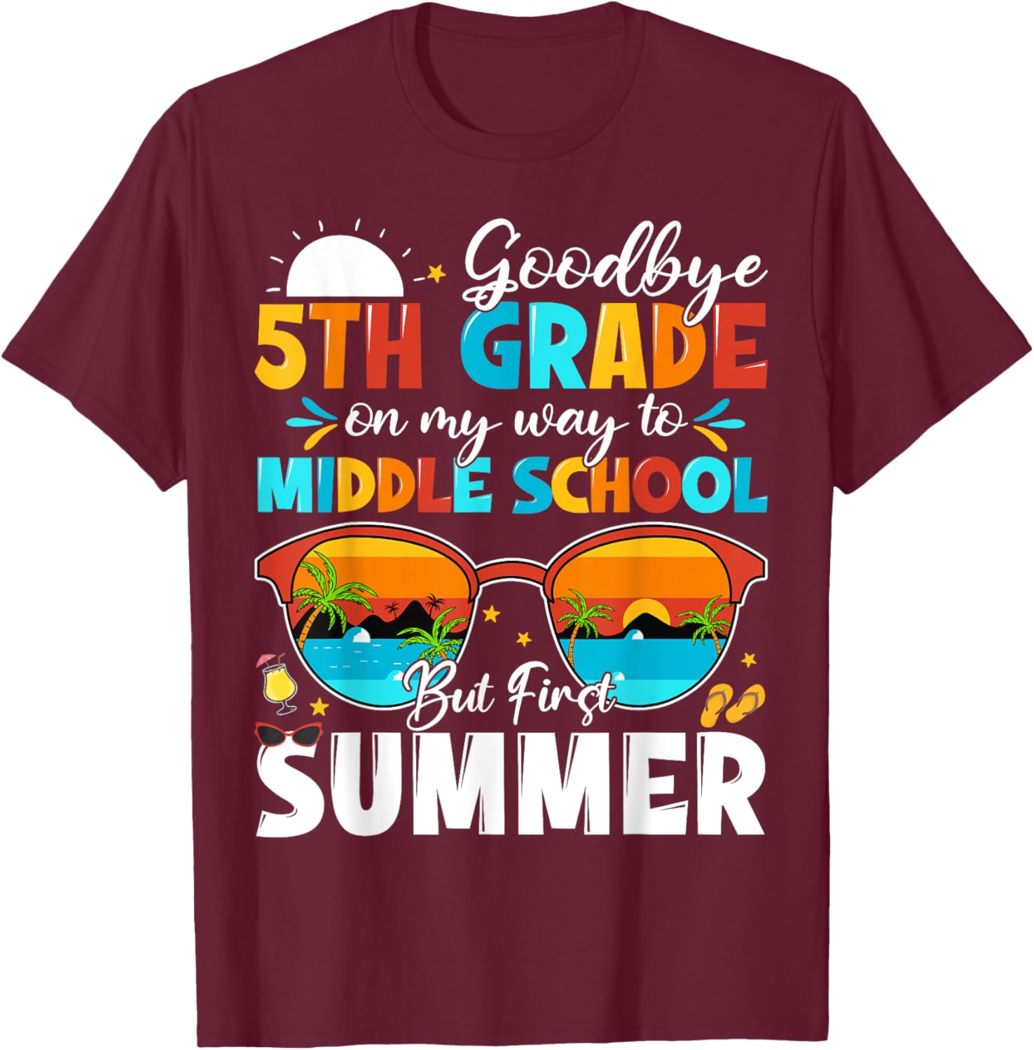 Goodbye 5th Grade Graduation To Middle School Hello Summer T-Shirt - T-Shirt | Maroon
