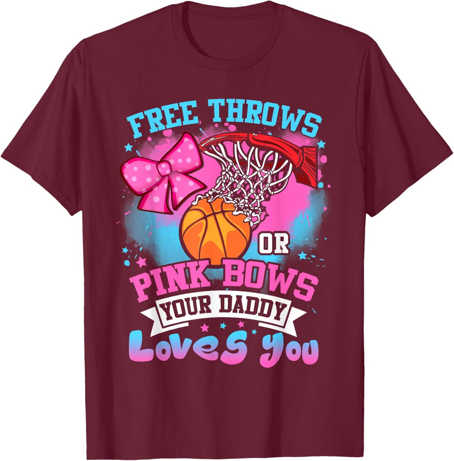 Free Throws or Pink Bows Daddy Loves You Gender Reveal T-Shirt - T-Shirt | Maroon