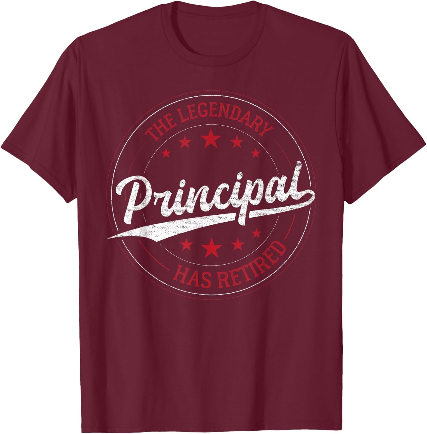 Legendary Retired Principal T-Shirt - T-Shirt | Maroon