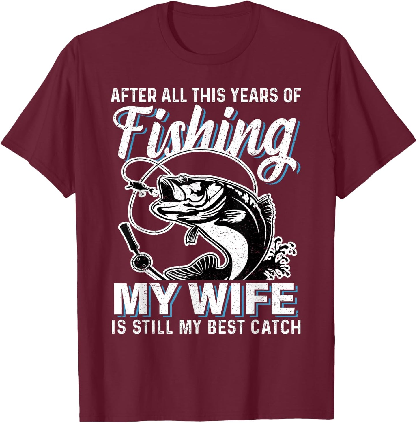 Funny Couple Husband Fishing Lover My Wife is My Best Catch T-Shirt - T-Shirt | Maroon