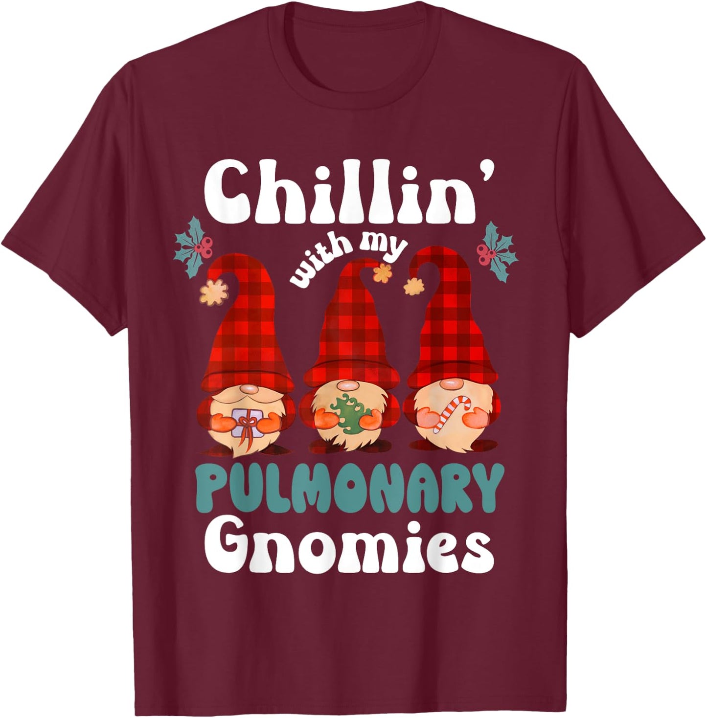Pulmonary Team Christmas Chillin With My Gnomies Respiratory T-Shirt - T-Shirt | Maroon
