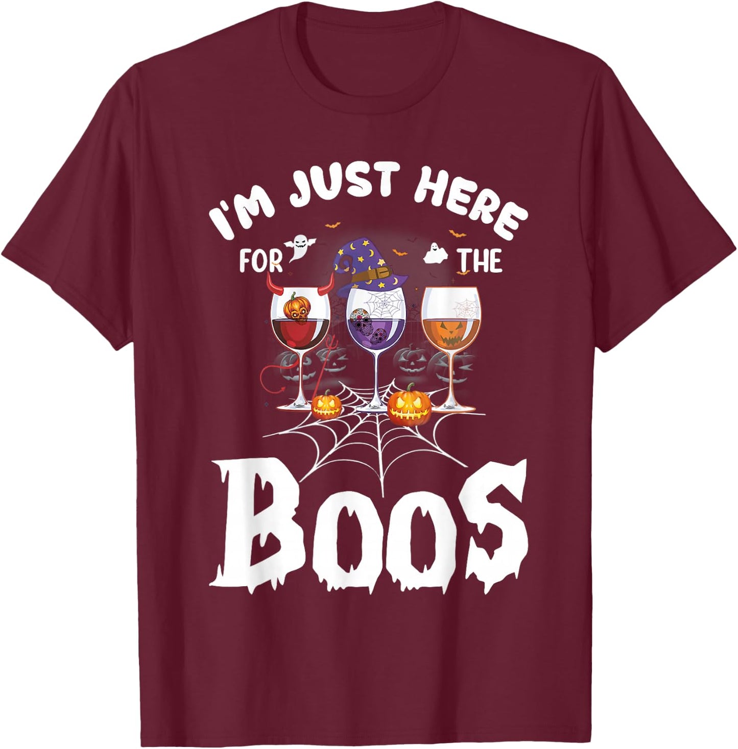 Halloween Wine Glasses Of Wine I'm Just Here For The Boos T-Shirt - T-Shirt | Maroon