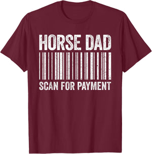 Horse Dad Scan for Payment Shirt Men Horse Lover Daddy T-Shirt - T-Shirt | Maroon