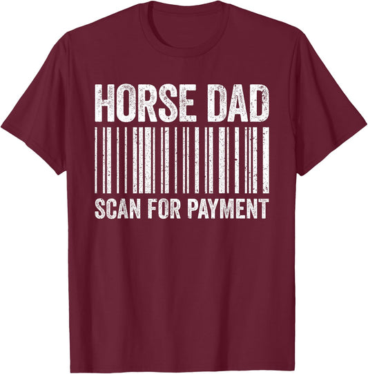 Horse Dad Scan for Payment Shirt Men Horse Lover Daddy T-Shirt - T-Shirt | Maroon