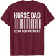 Horse Dad Scan for Payment Shirt Men Horse Lover Daddy T-Shirt - T-Shirt | Maroon