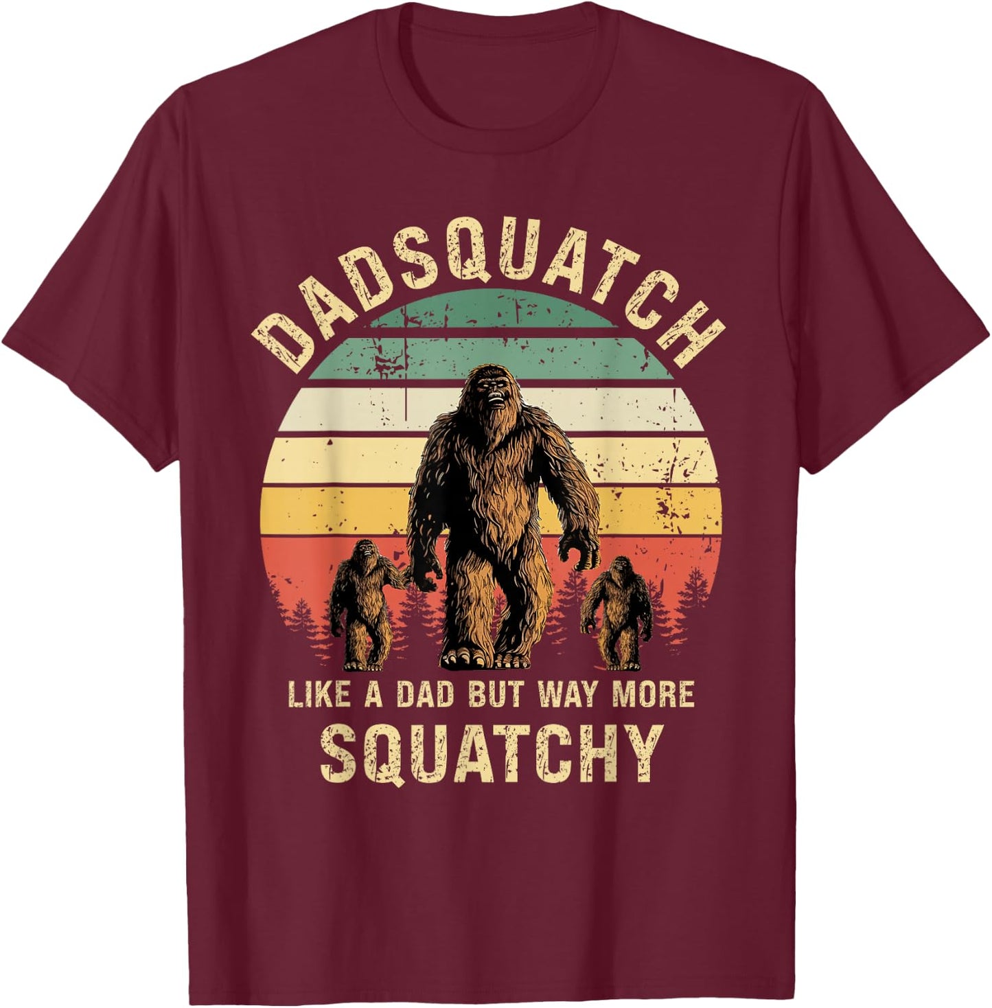 Dadsquatch Like A Dad Way More Squatchy Funny Bigfoot D T-Shirt - T-Shirt | Maroon