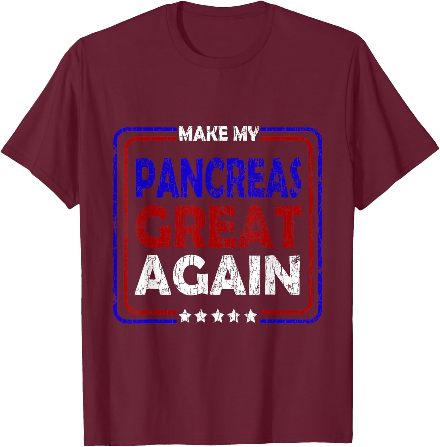 Make My Pancreas Great Again Funny Diabetes Diabetic Graphic T-Shirt - T-Shirt | Maroon