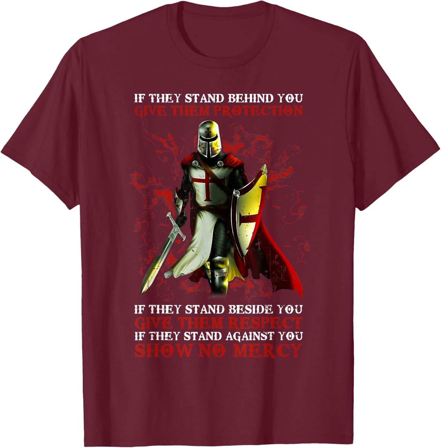 Knight Templar If They Stand Behind You Give Them Protection T-Shirt - T-Shirt | Maroon