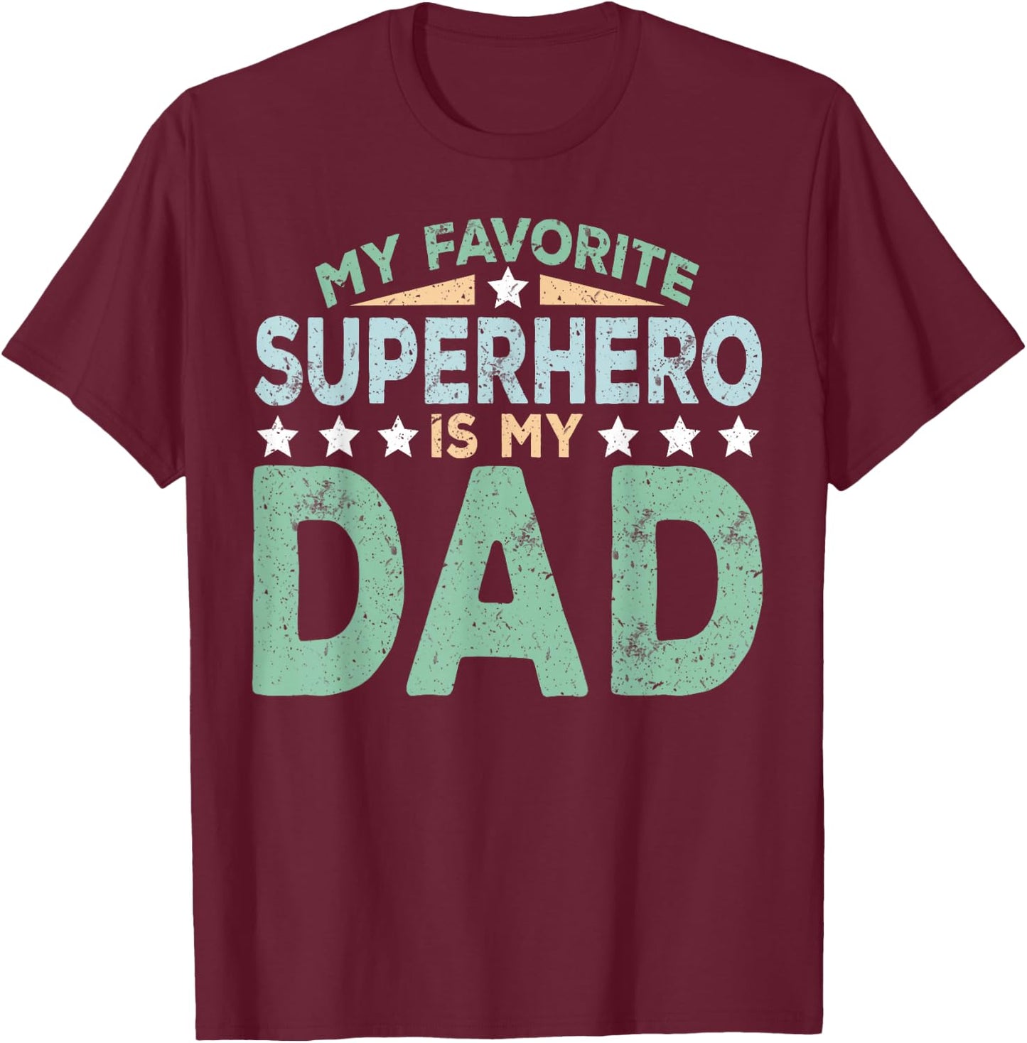 My Favorite Superhero is My Dad Father's Day T-Shirt - T-Shirt | Maroon