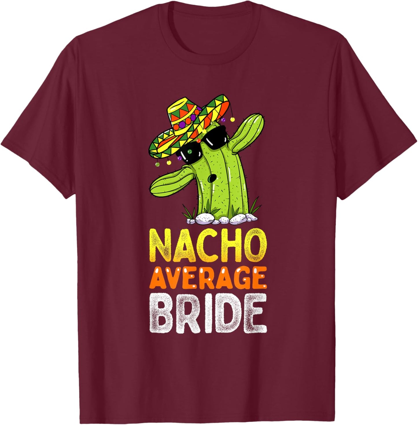 Matching Family Bride Joke Funny Nacho Average Bride T-Shirt - T-Shirt | Maroon